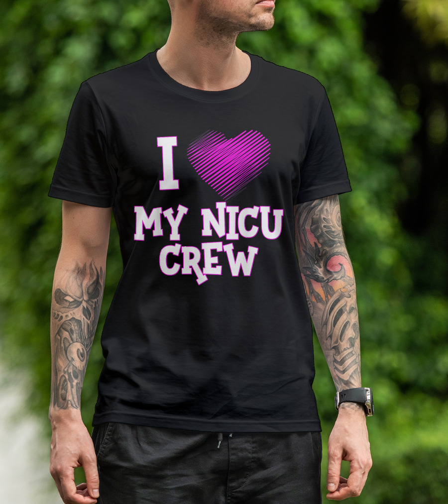 I Love My NICU Crew Nurse Nursing Heart T-Shirt