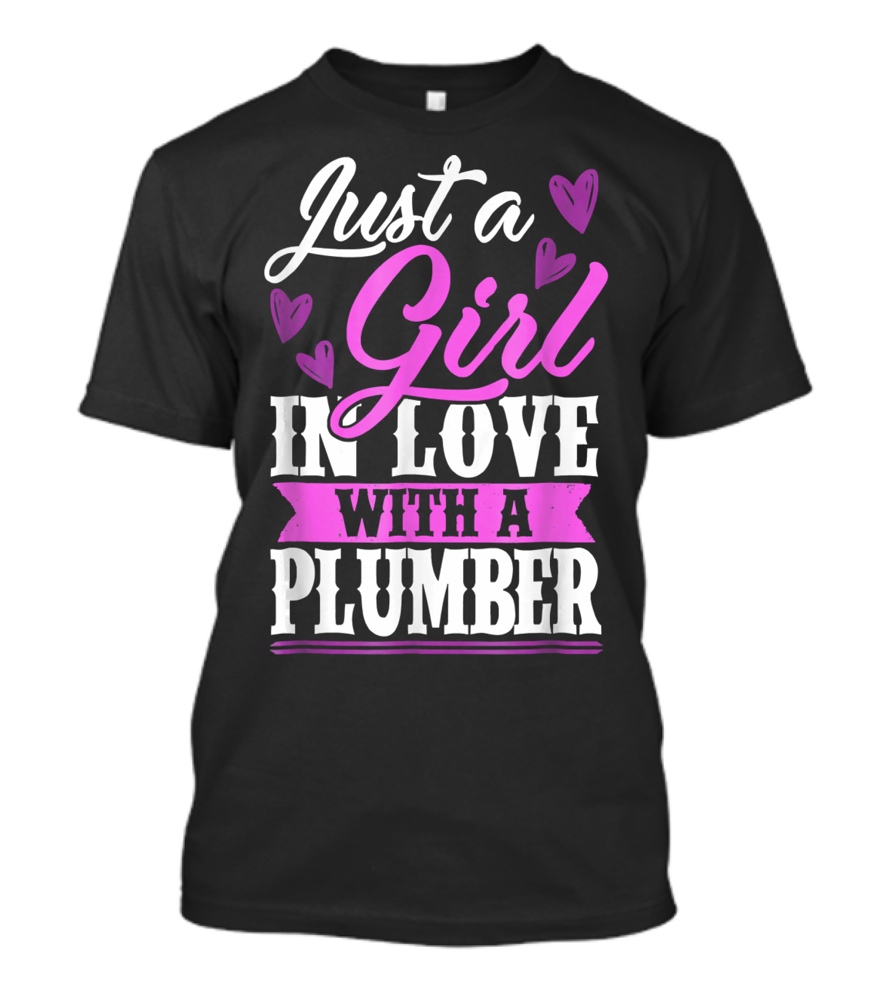 Just A Girl In Love With A Plumber With Hearts T-Shirt