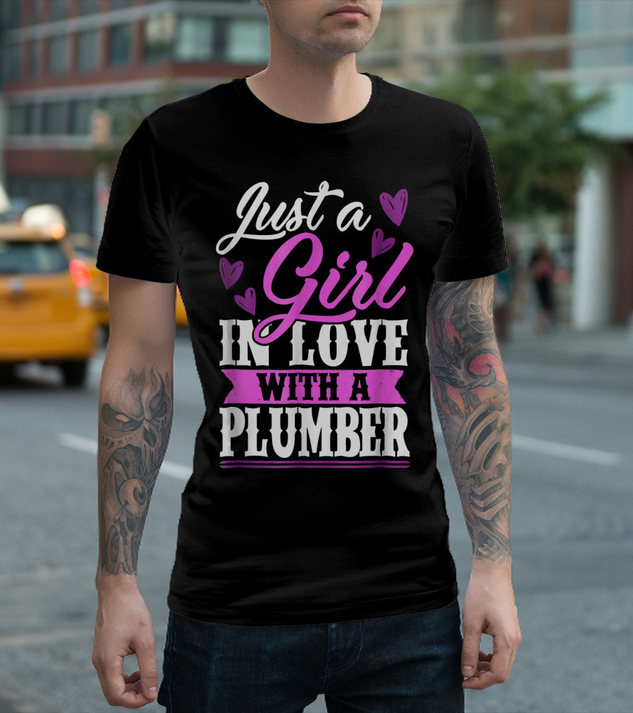 Just A Girl In Love With A Plumber With Hearts T-Shirt