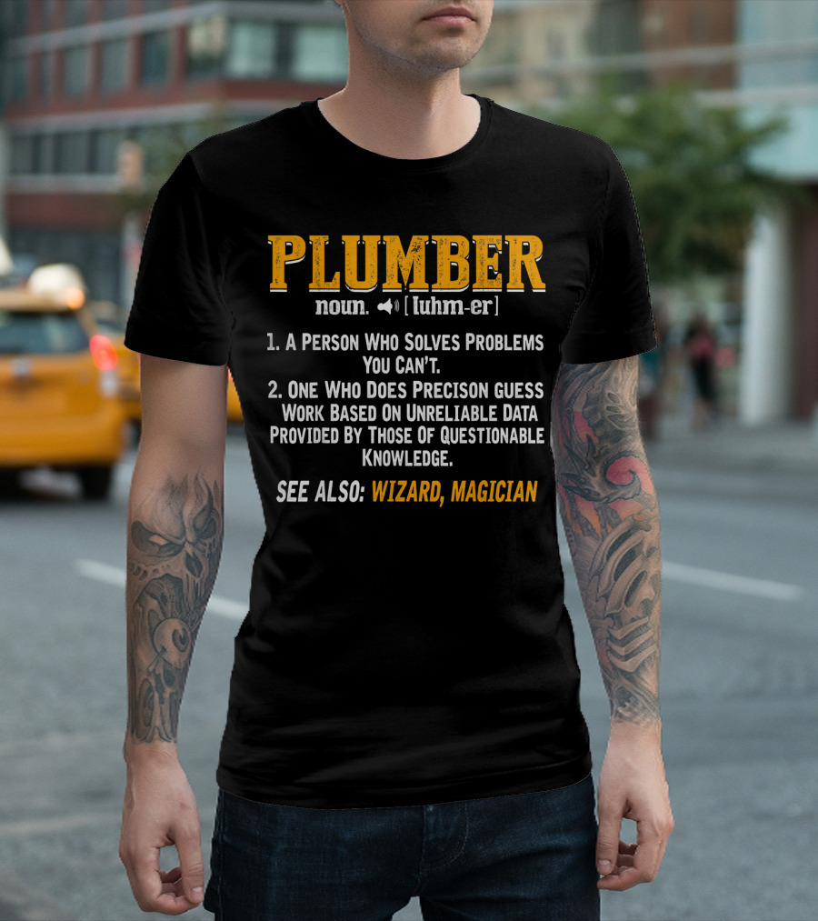 Plumber Noun Person Who Solves Problems You Can’t Precision Guess Wizard Magician T-Shirt