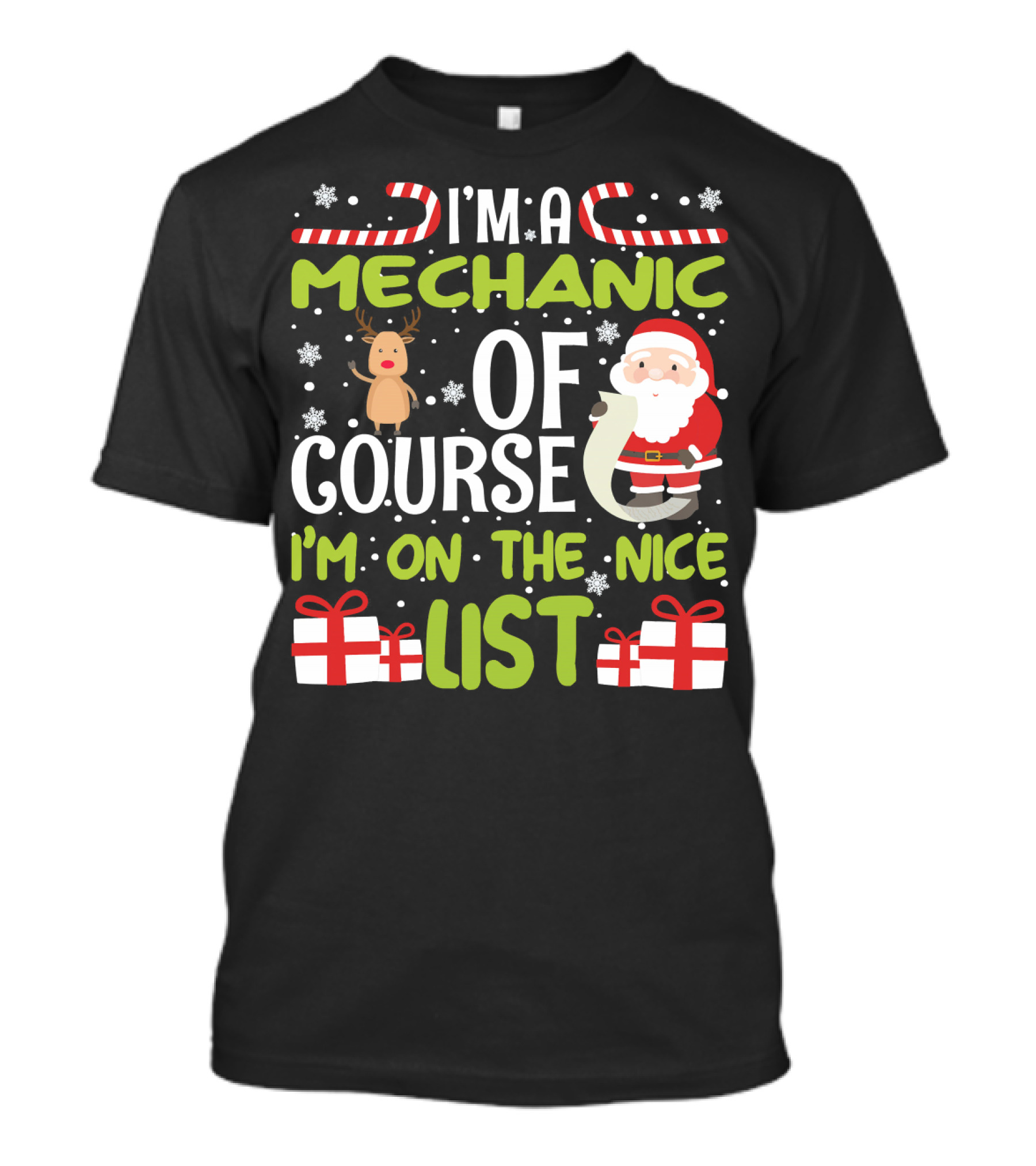 I'm A Mechanic Of Course I'm On The Nice List Santa Reindeer Christmas Gifts T-Shirt