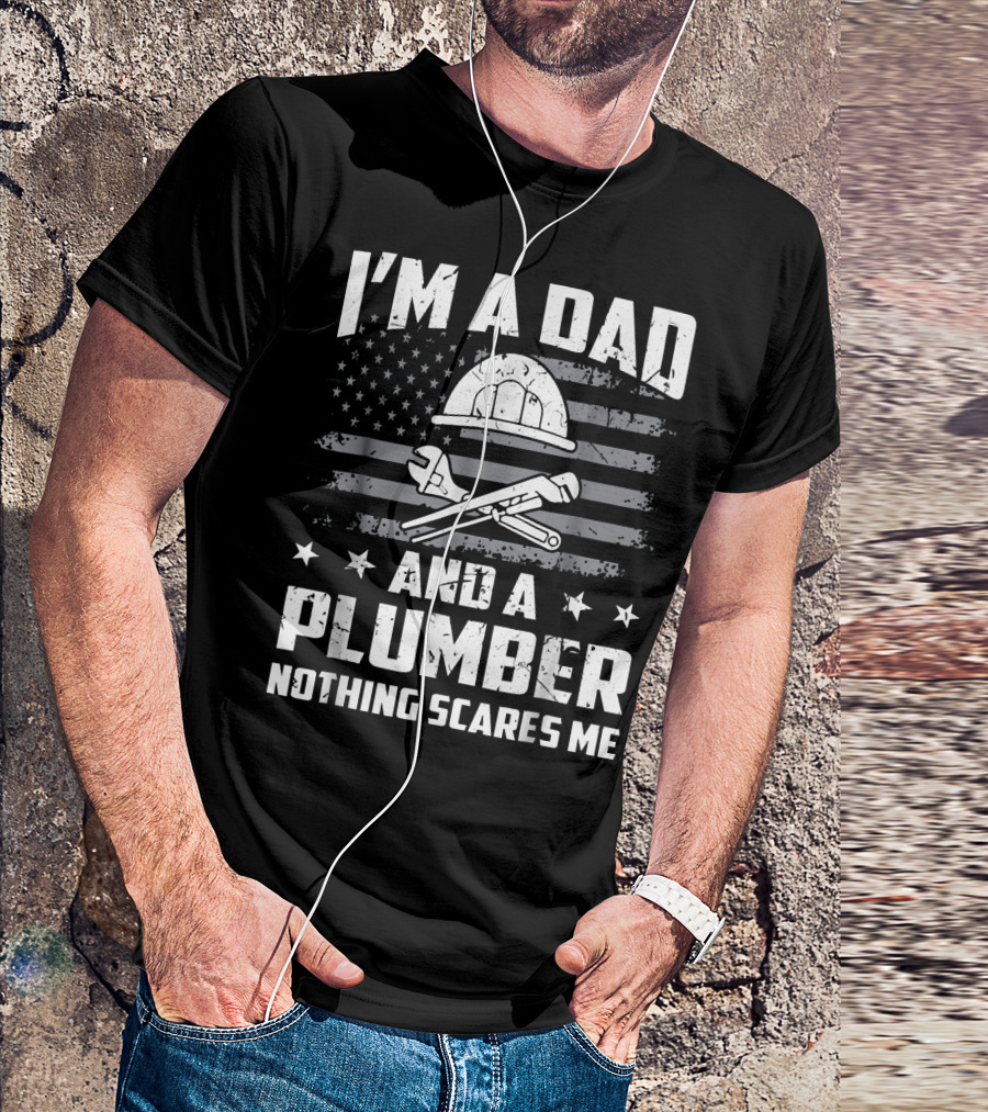 I'm A Dad And A Plumber Nothing Scares Me American Flag Helm Wrench T-Shirt