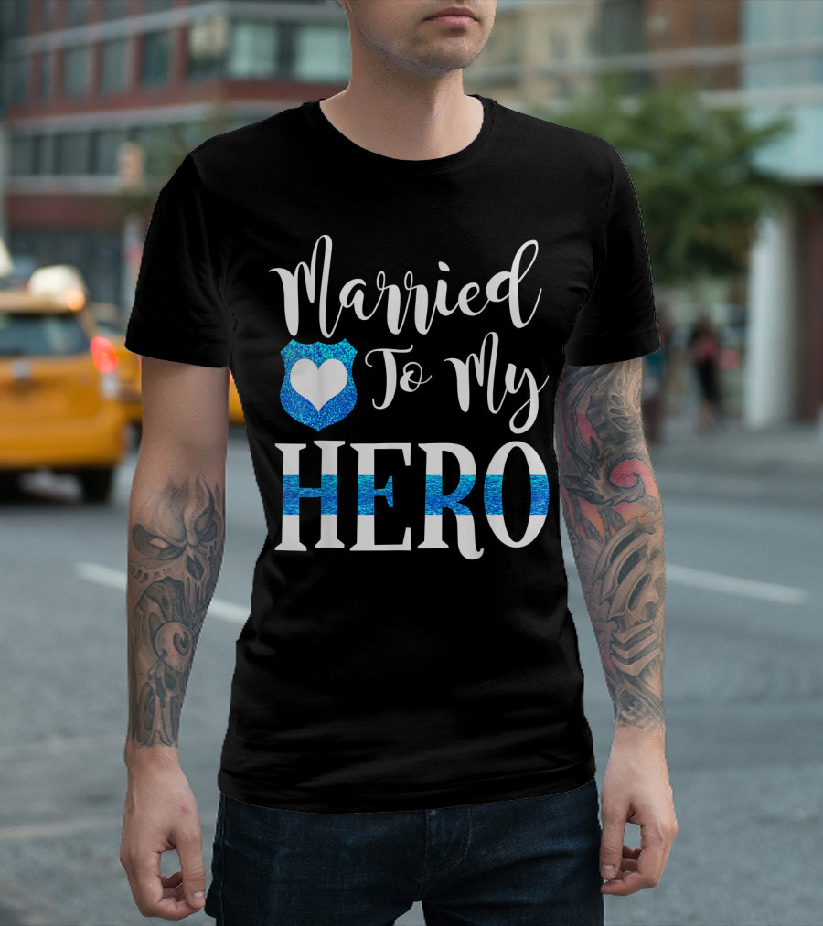 Married To My Hero Police Heart Badge T-Shirt