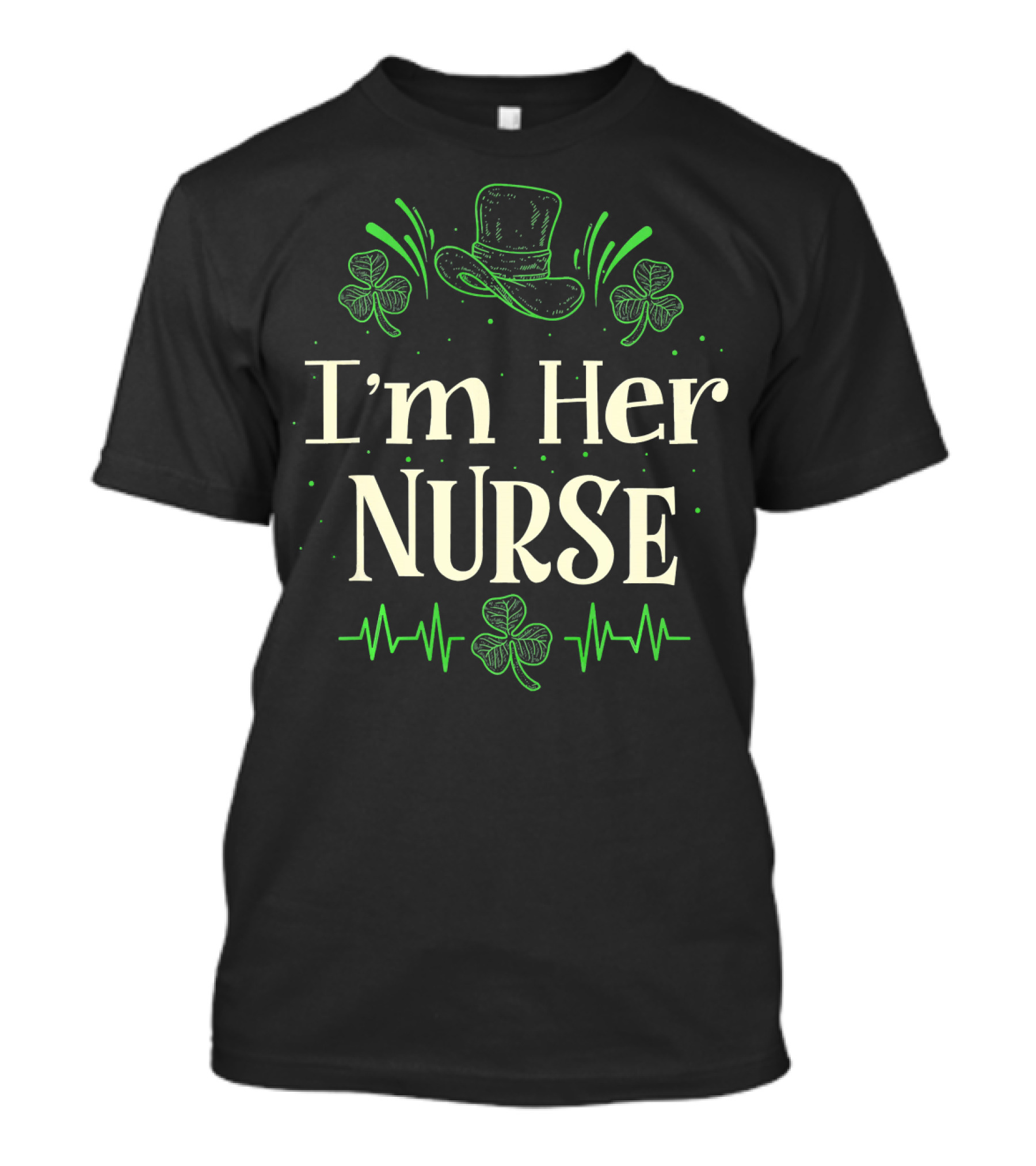 I'm Her Nurse St Patrick's Day Clover Hat T-Shirt
