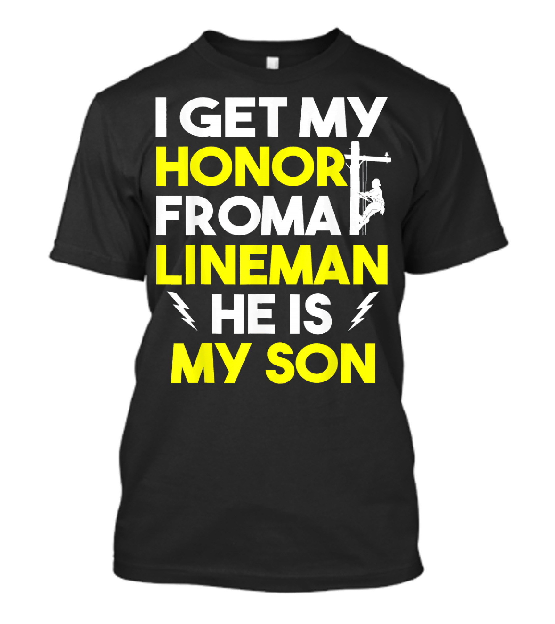 I Get My Honor From A Lineman He Is My Son T-Shirt