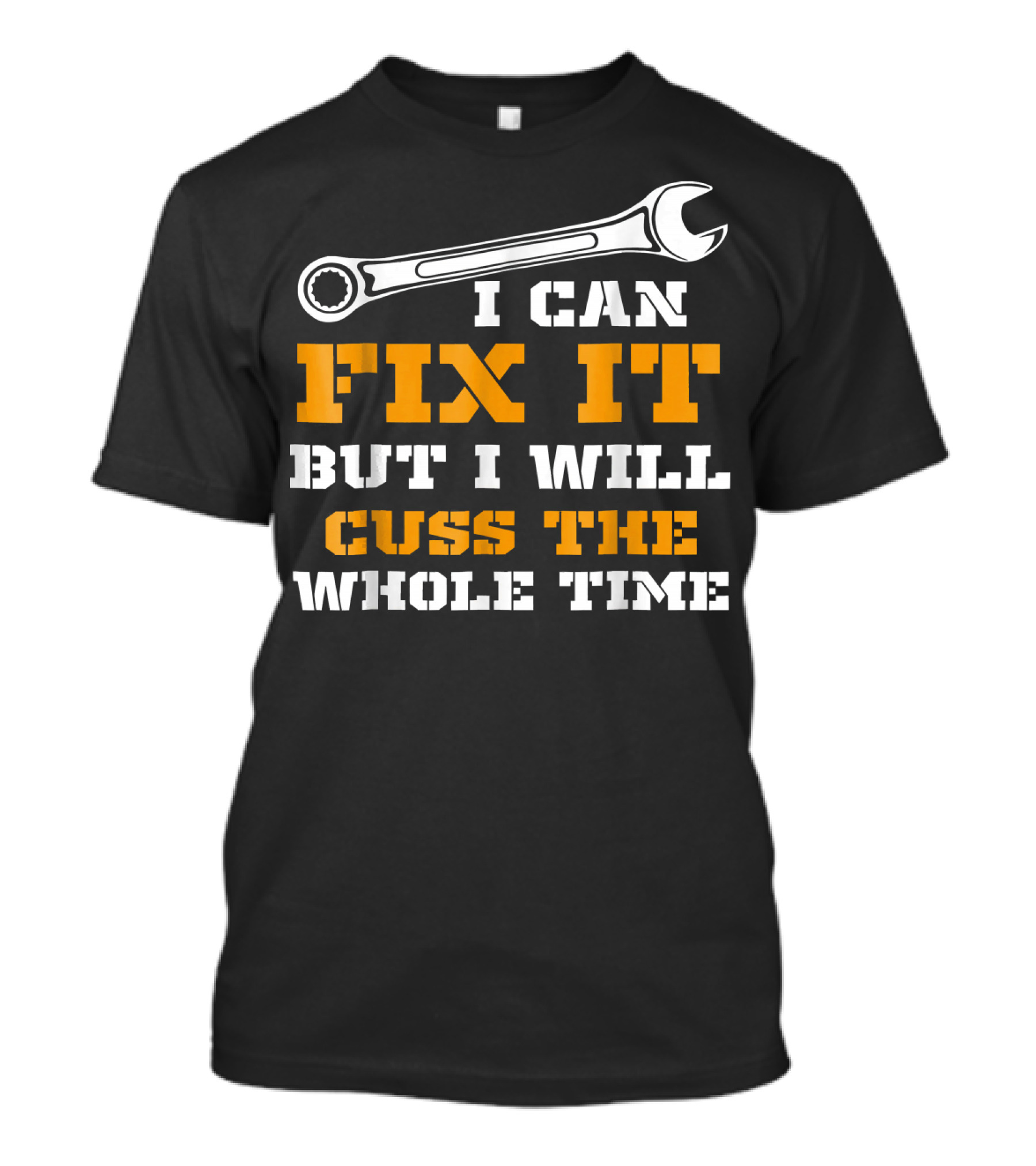 I Can Fix It But I Will Cuss The Whole Time T-Shirt