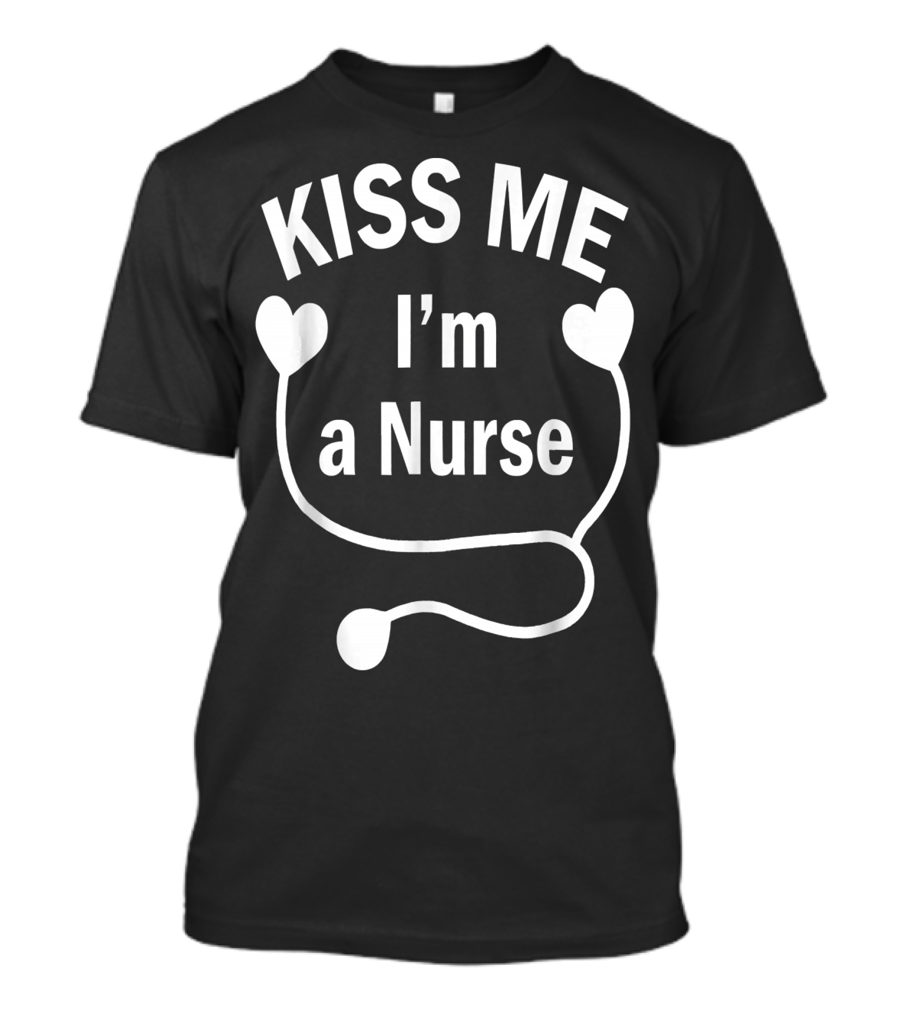 Kiss Me I'm A Nurse Stethoscope Heart T-Shirt