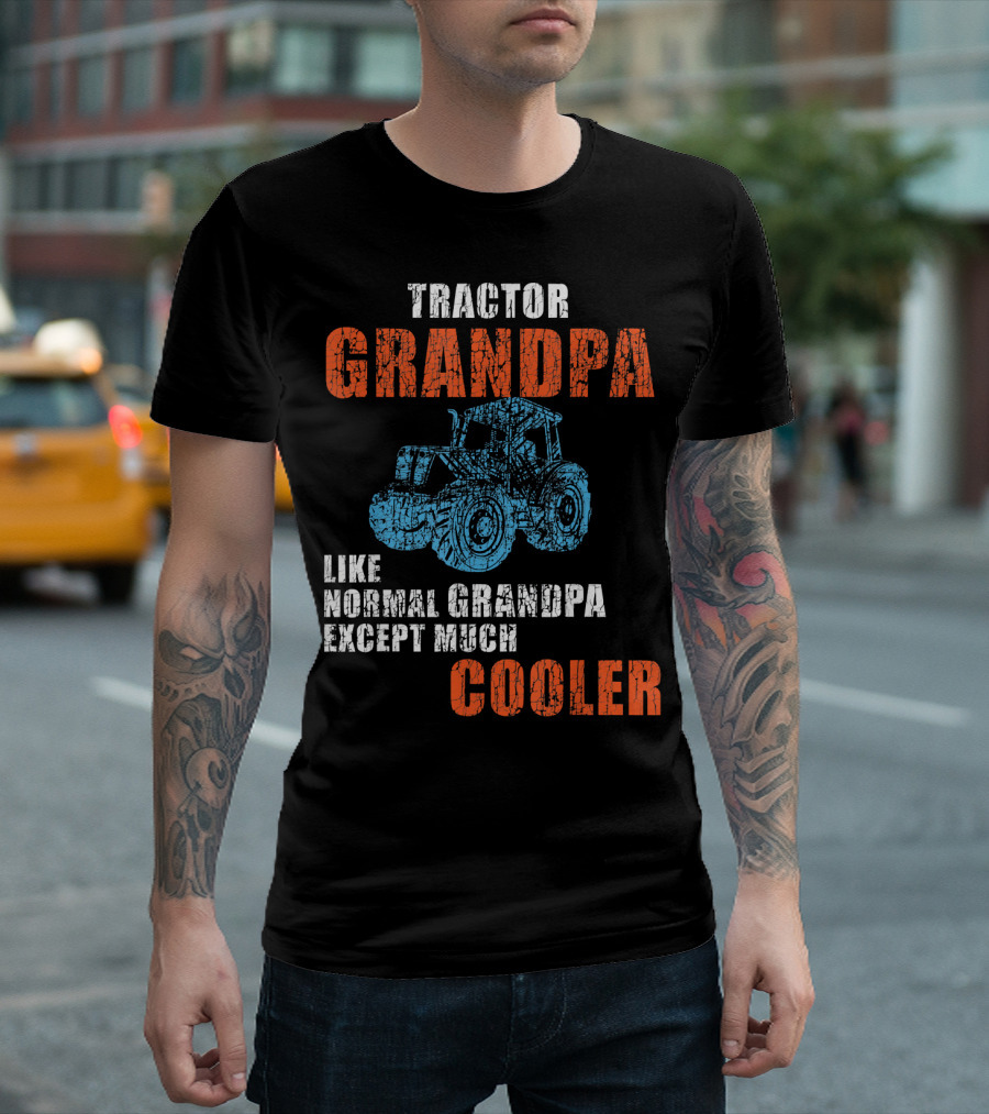 Tractor Grandpa Like Normal Grandpa Except Much Cooler T-Shirt