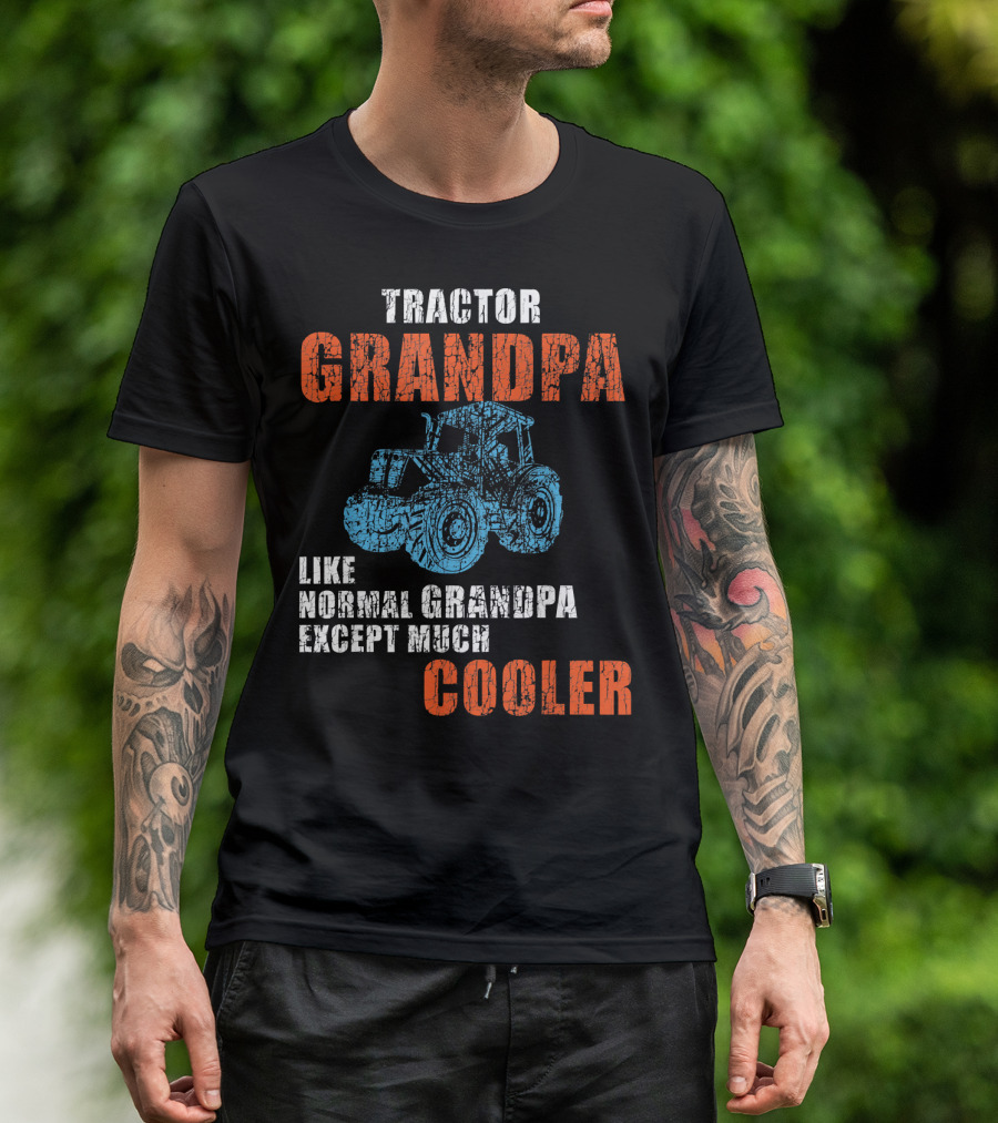 Tractor Grandpa Like Normal Grandpa Except Much Cooler T-Shirt