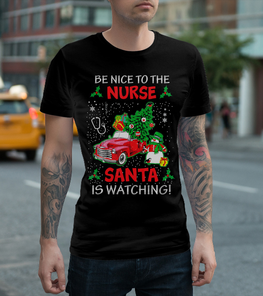 Be Nice To The Nurse Santa Is Watching Xmas Nurse ER Nurse T-Shirt