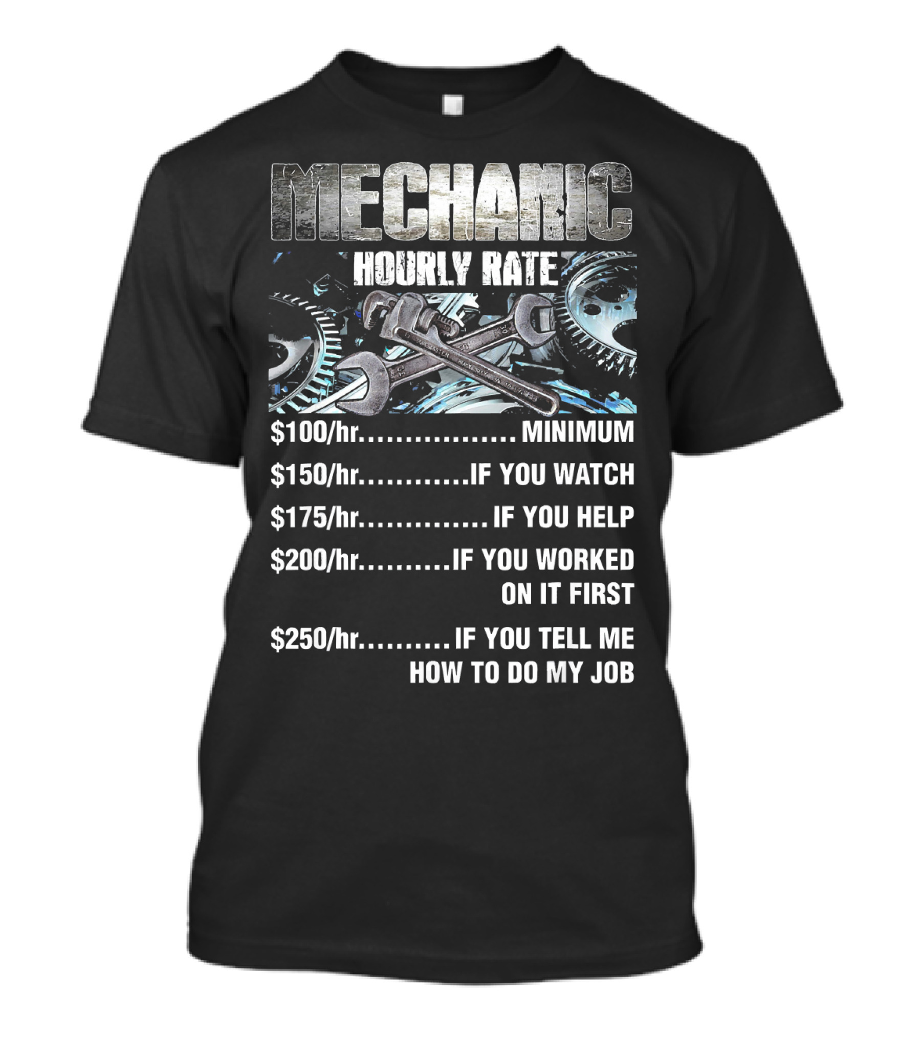Mechanic Hourly Rate Minimum If You Watch Help Worked On It Tell Me How To Do My Job T-Shirt
