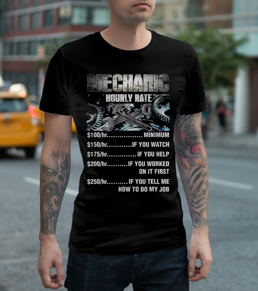 Mechanic Hourly Rate Minimum If You Watch Help Worked On It Tell Me How To Do My Job T-Shirt