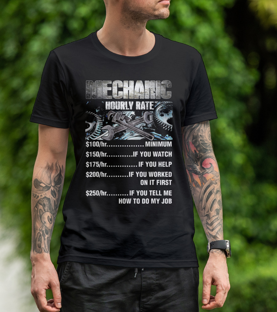 Mechanic Hourly Rate Minimum If You Watch Help Worked On It Tell Me How To Do My Job T-Shirt