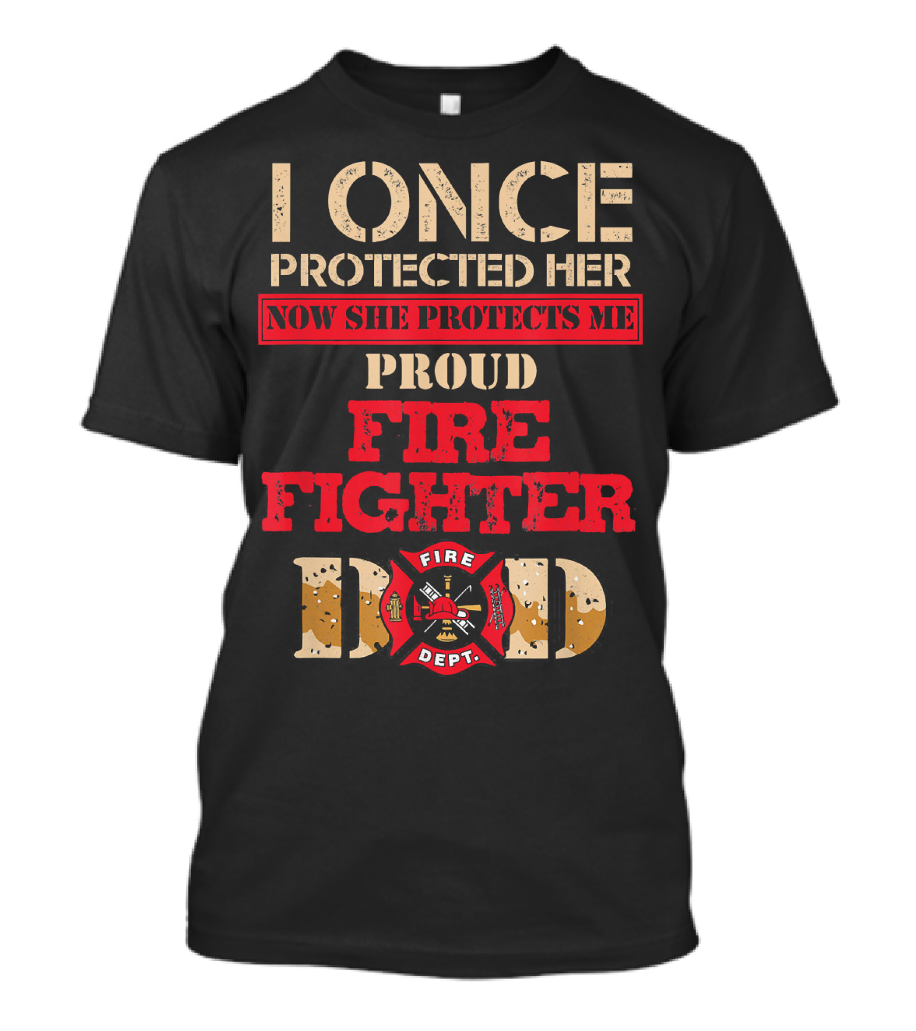 Proud Firefighter Dad I Once Protected Her Now She Protects Me T-Shirt