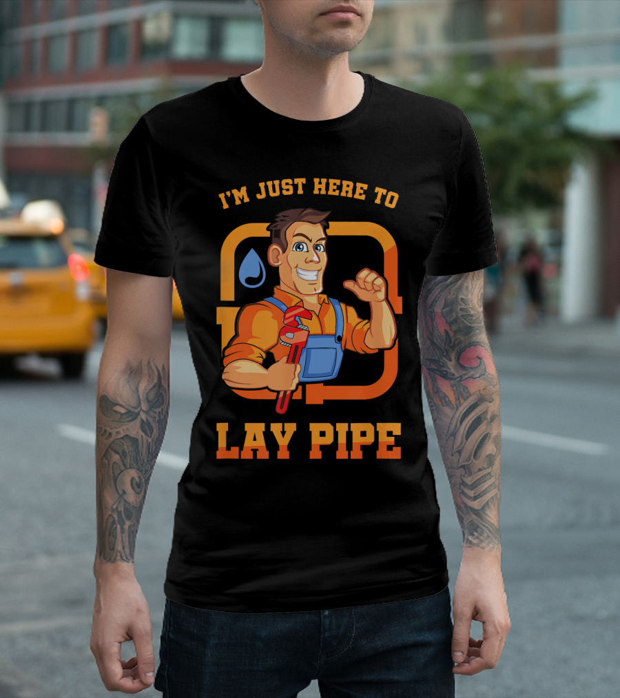 I'm Just Here To Lay Pipe Plumber Cartoon Holding Wrench T-Shirt