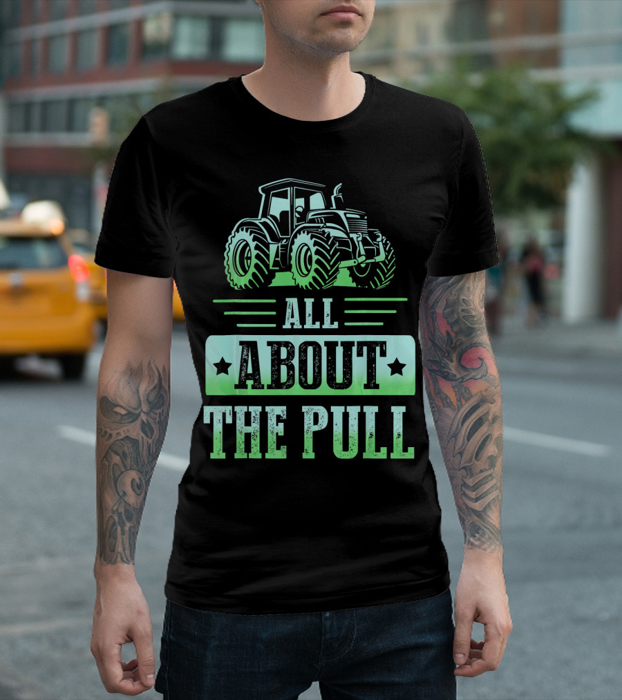 Men All About The Pull Tractor T-Shirt