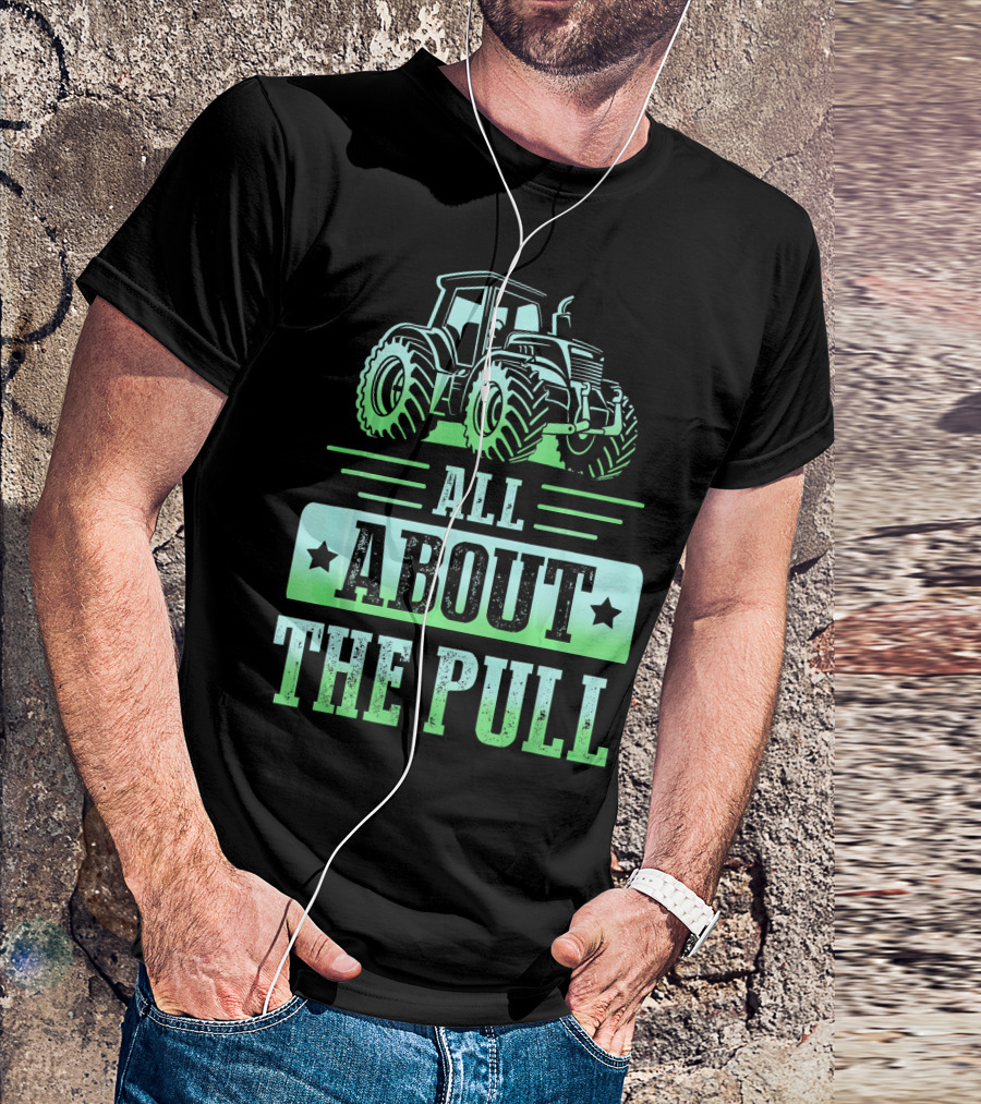 Men All About The Pull Tractor T-Shirt
