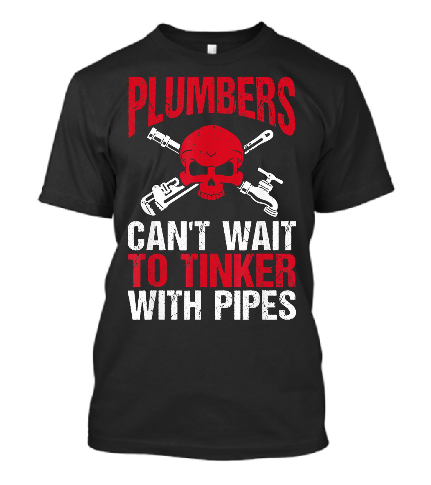 Plumbers Can't Wait To Tinker With Pipes Skull Wrenches T-Shirt