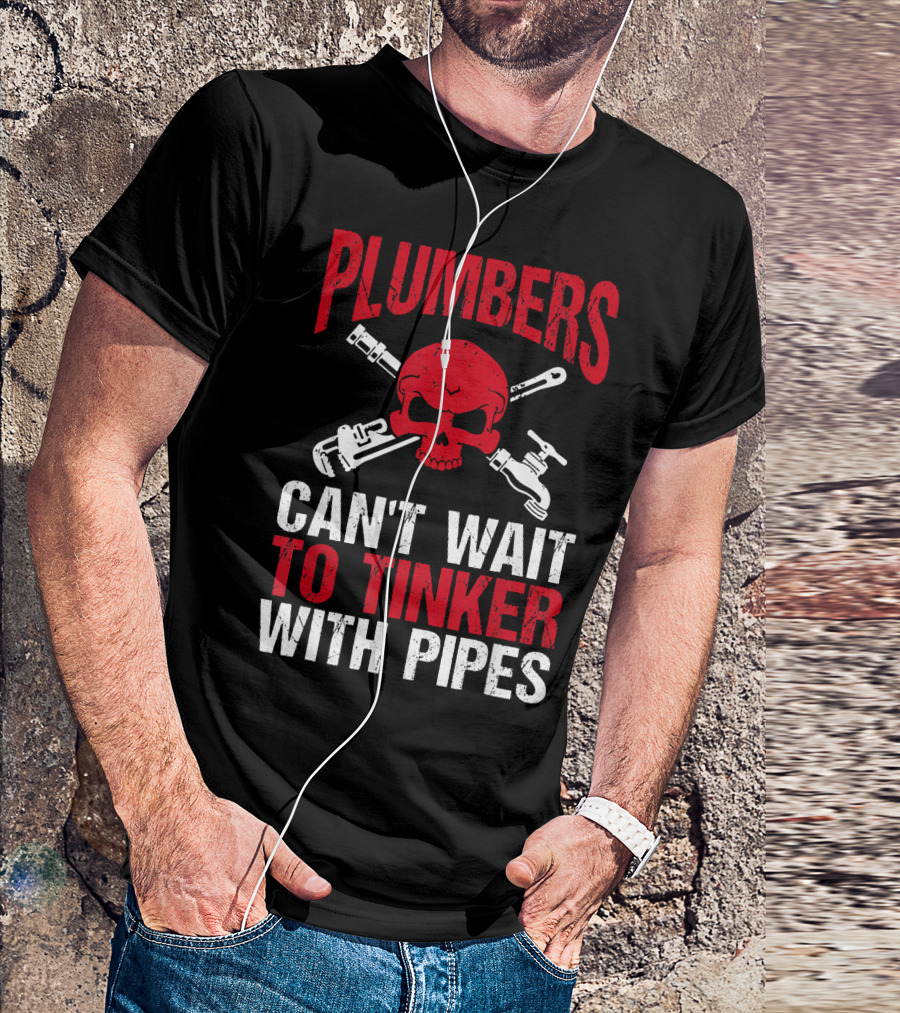 Plumbers Can't Wait To Tinker With Pipes Skull Wrenches T-Shirt