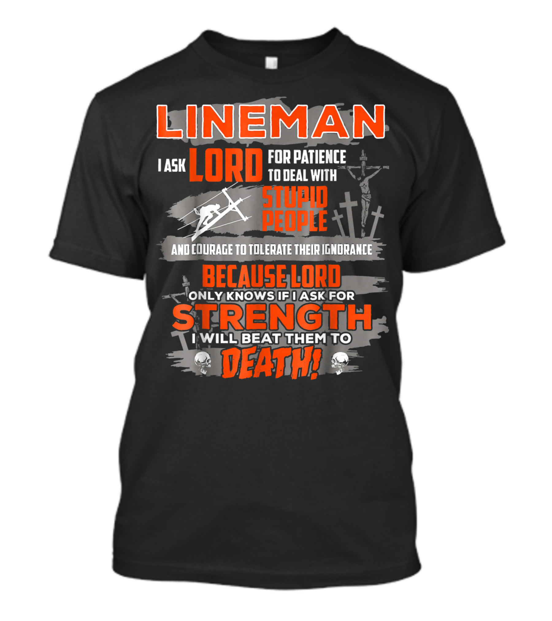 Lineman Patience Strength Humor Stupid People Lord Prayer T-Shirt