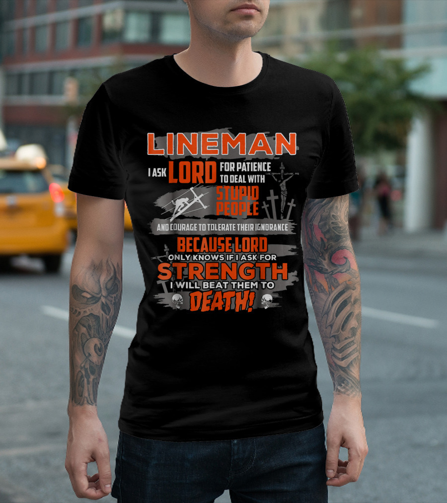 Lineman Patience Strength Humor Stupid People Lord Prayer T-Shirt