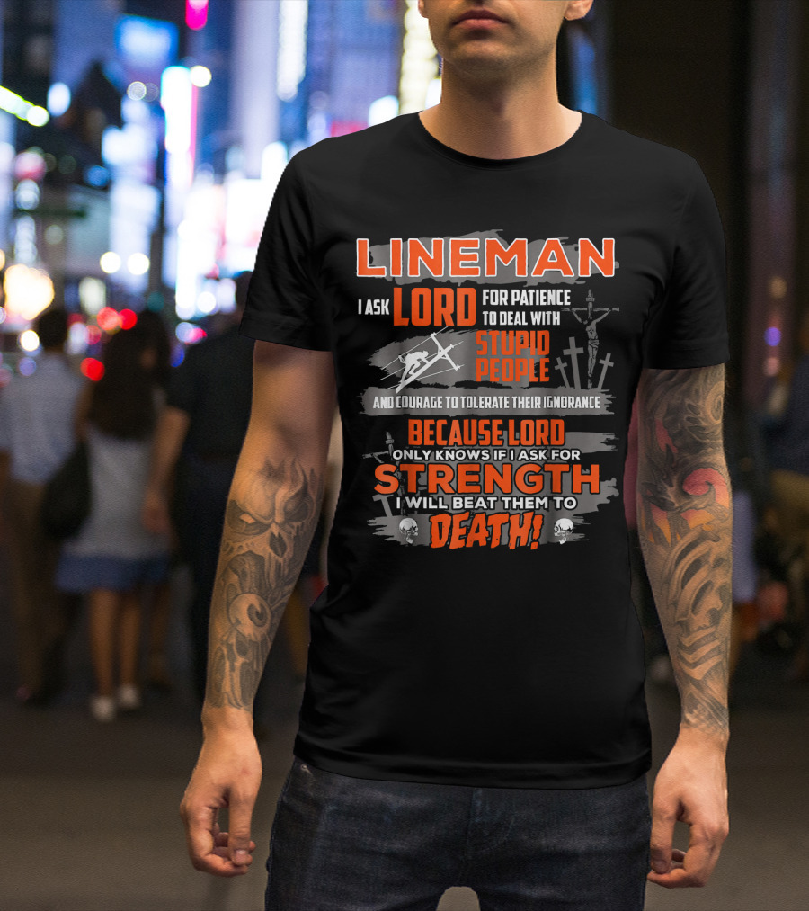 Lineman Patience Strength Humor Stupid People Lord Prayer T-Shirt