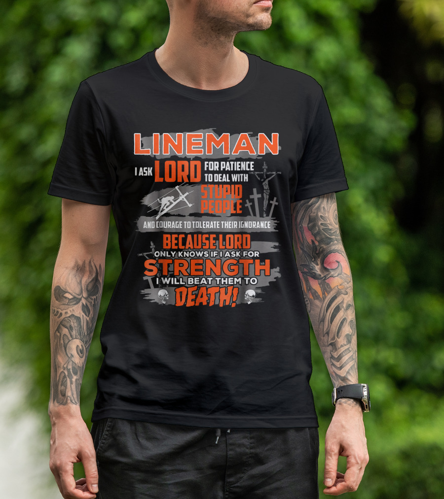 Lineman Patience Strength Humor Stupid People Lord Prayer T-Shirt