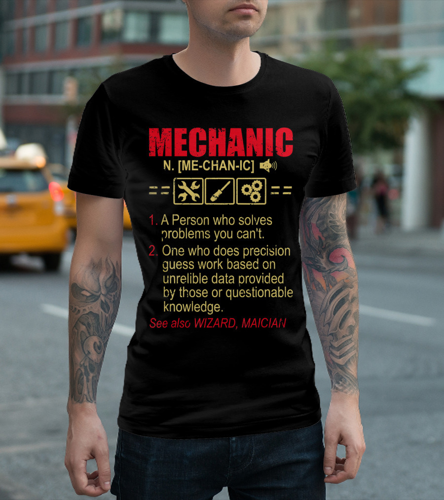 MECHANIC Definition Person Solves Problems Precision Guess Work Wizard Maician T-Shirt
