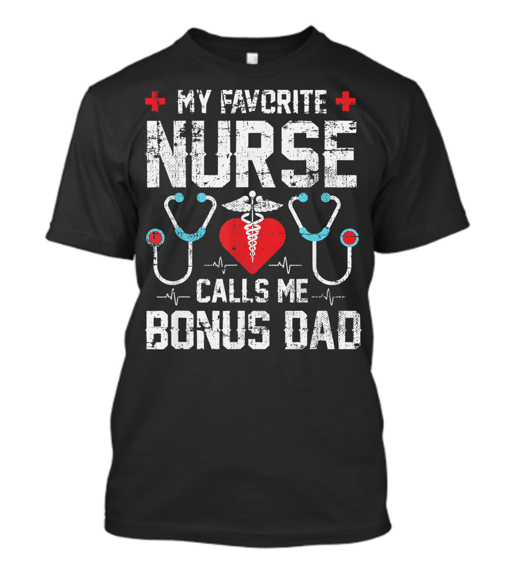 My Favorite Nurse Calls Me Bonus Dad T-Shirt