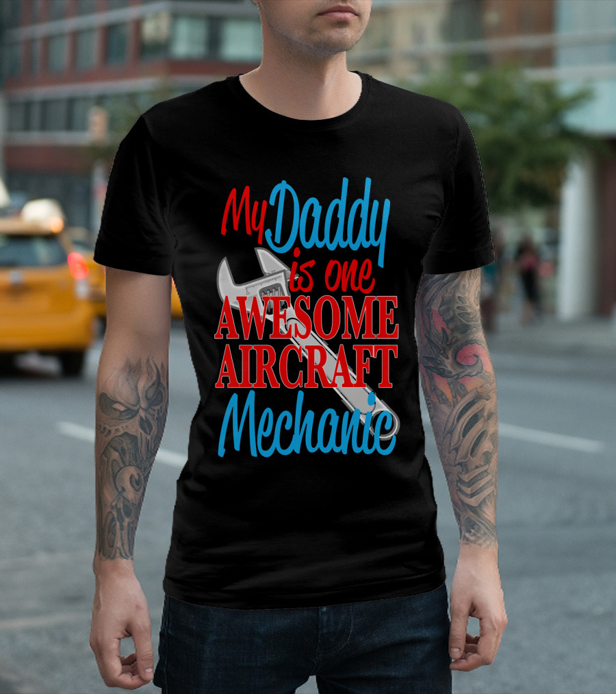My Daddy is One Awesome Aircraft Mechanic T-Shirt