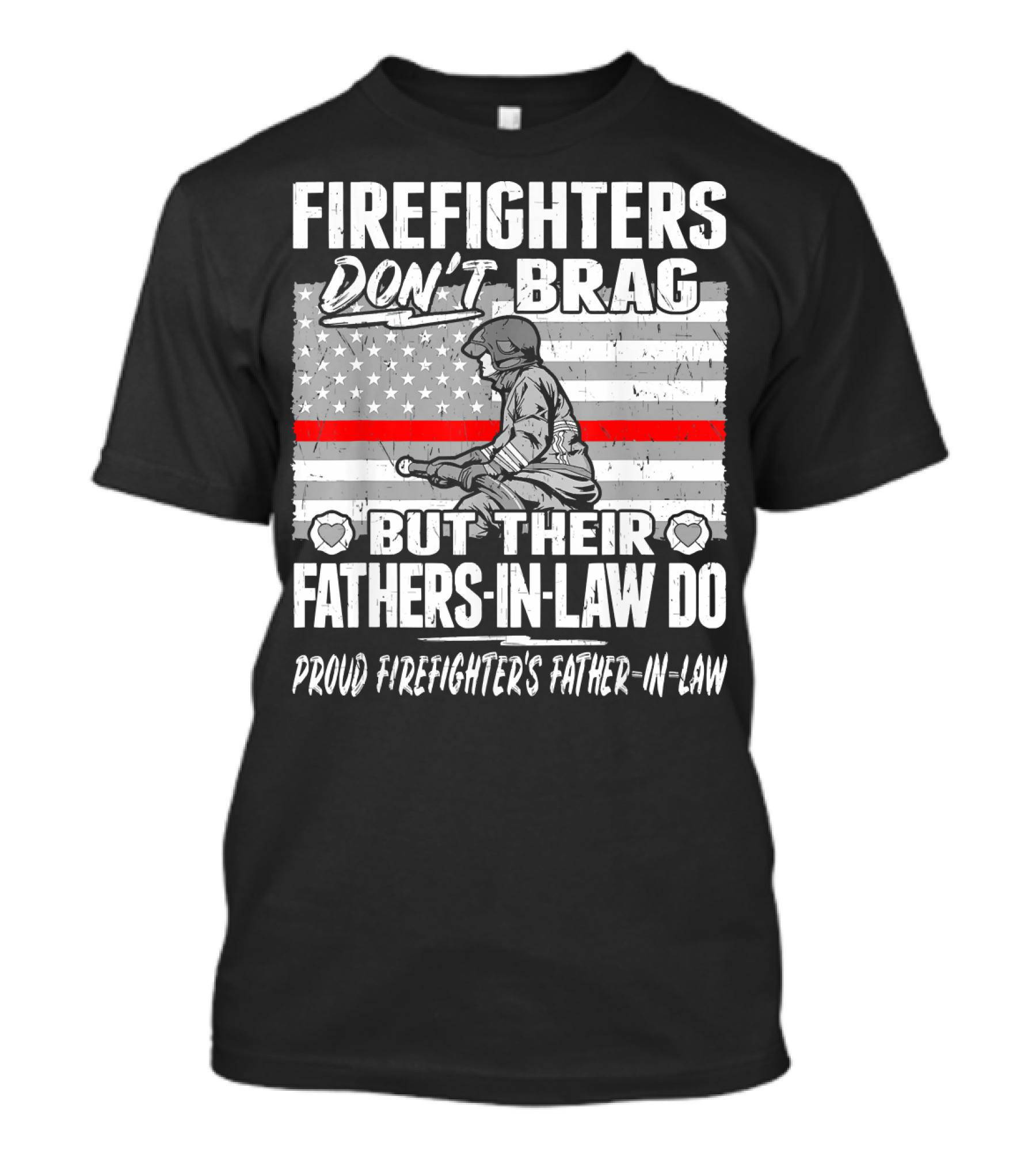 Firefighters Don't Brag But Their Fathers-In-Law Do Proud Firefighter's Father-In-Law T-Shirt