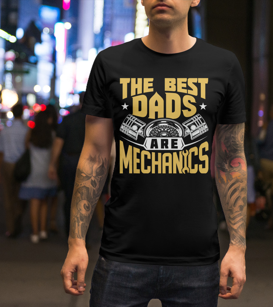Mens Auto Mechanic Dad The Best Dads Are Mechanics Wrench Pistons T-Shirt