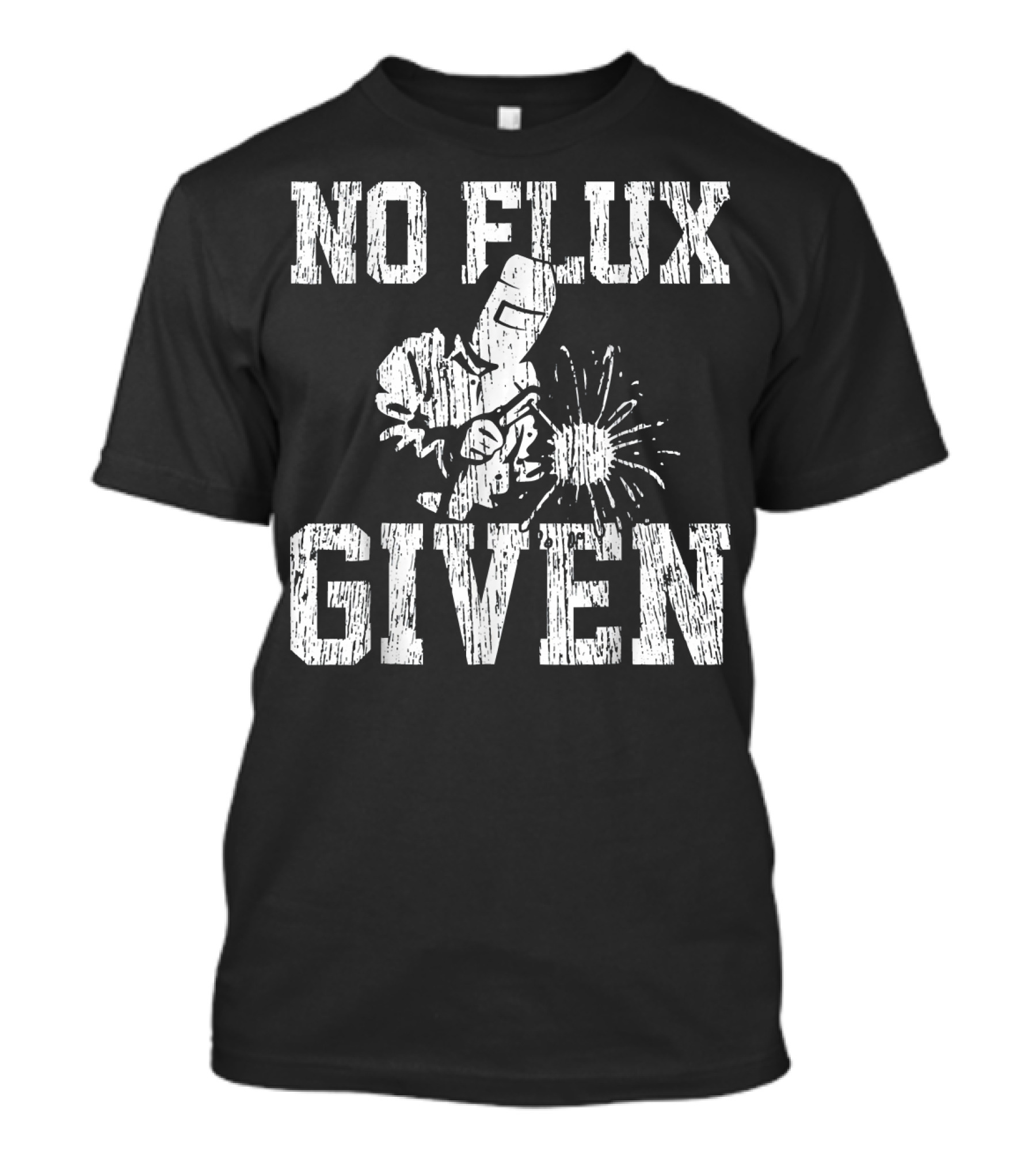No Flux Given Welder Welding T-Shirt
