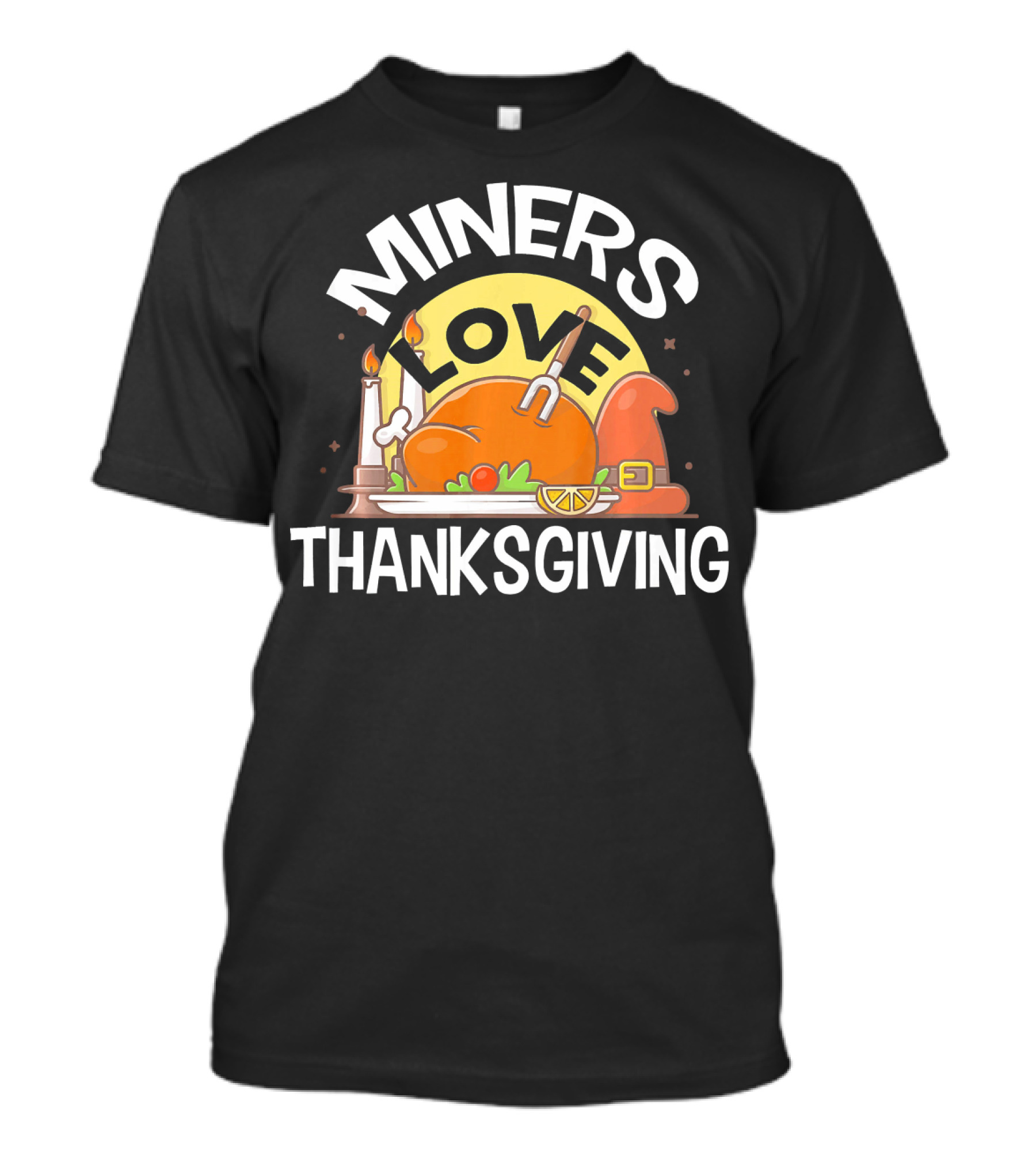 MINERS Love Thanksgiving Turkey Candles Pilgrim Hat Holiday T-Shirt