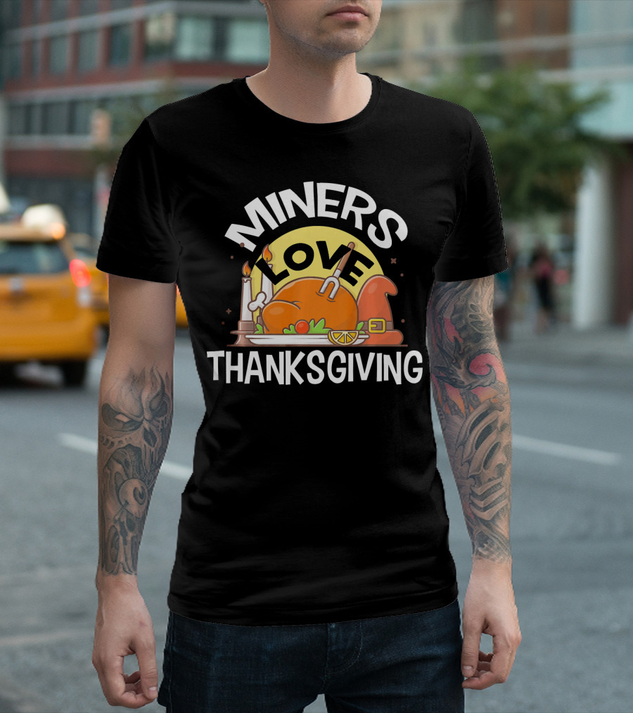 MINERS Love Thanksgiving Turkey Candles Pilgrim Hat Holiday T-Shirt
