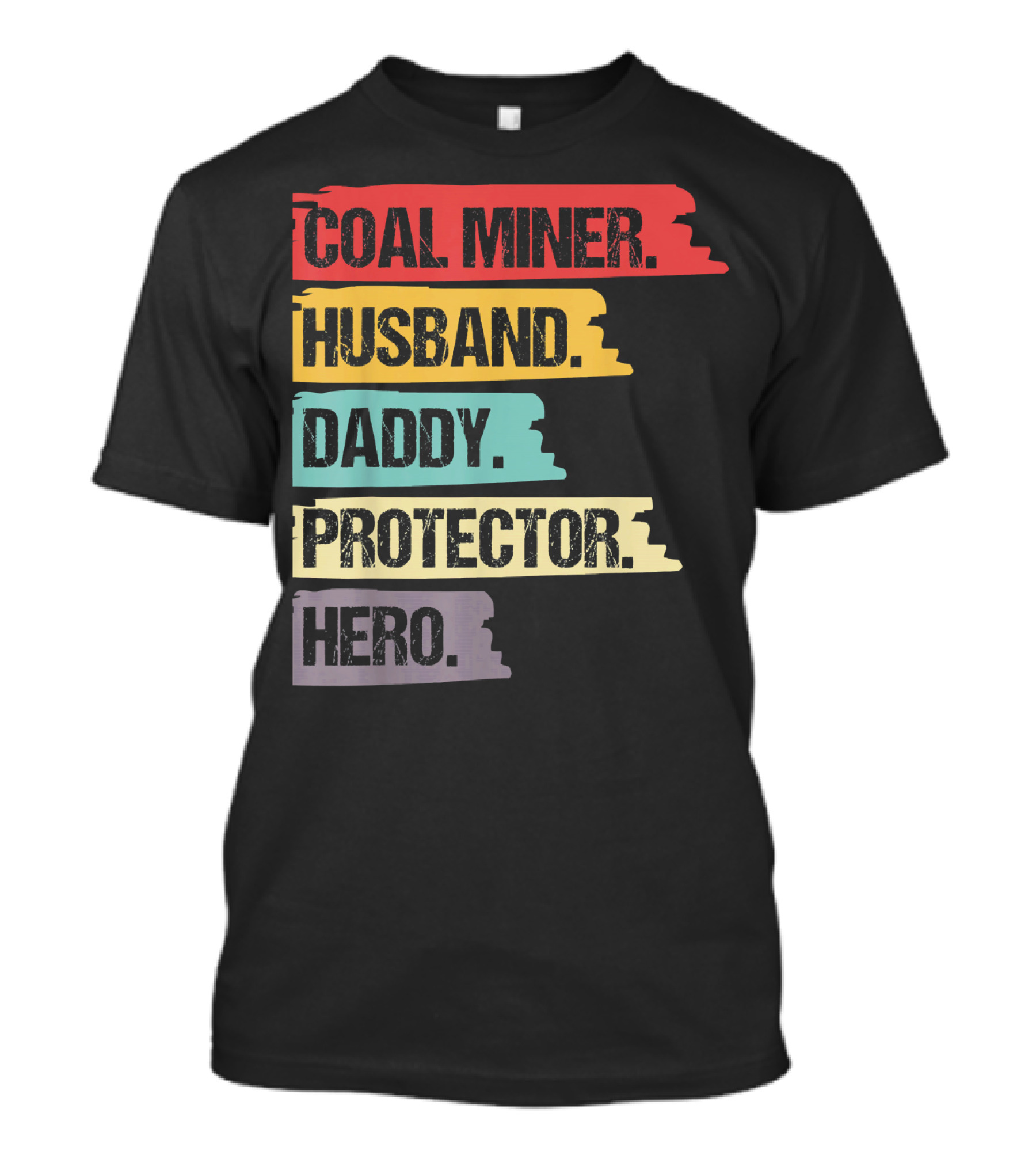 Coal Miner Husband Daddy Protector Hero T-Shirt