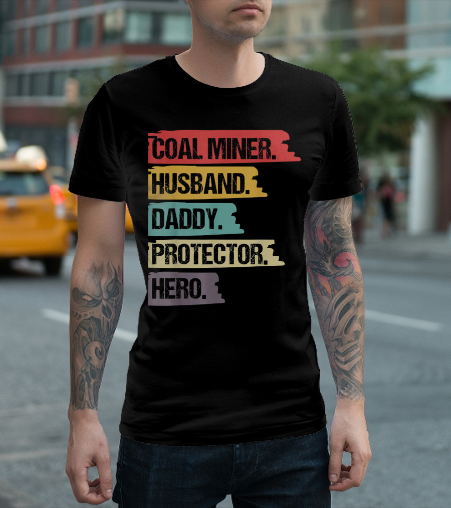 Coal Miner Husband Daddy Protector Hero T-Shirt