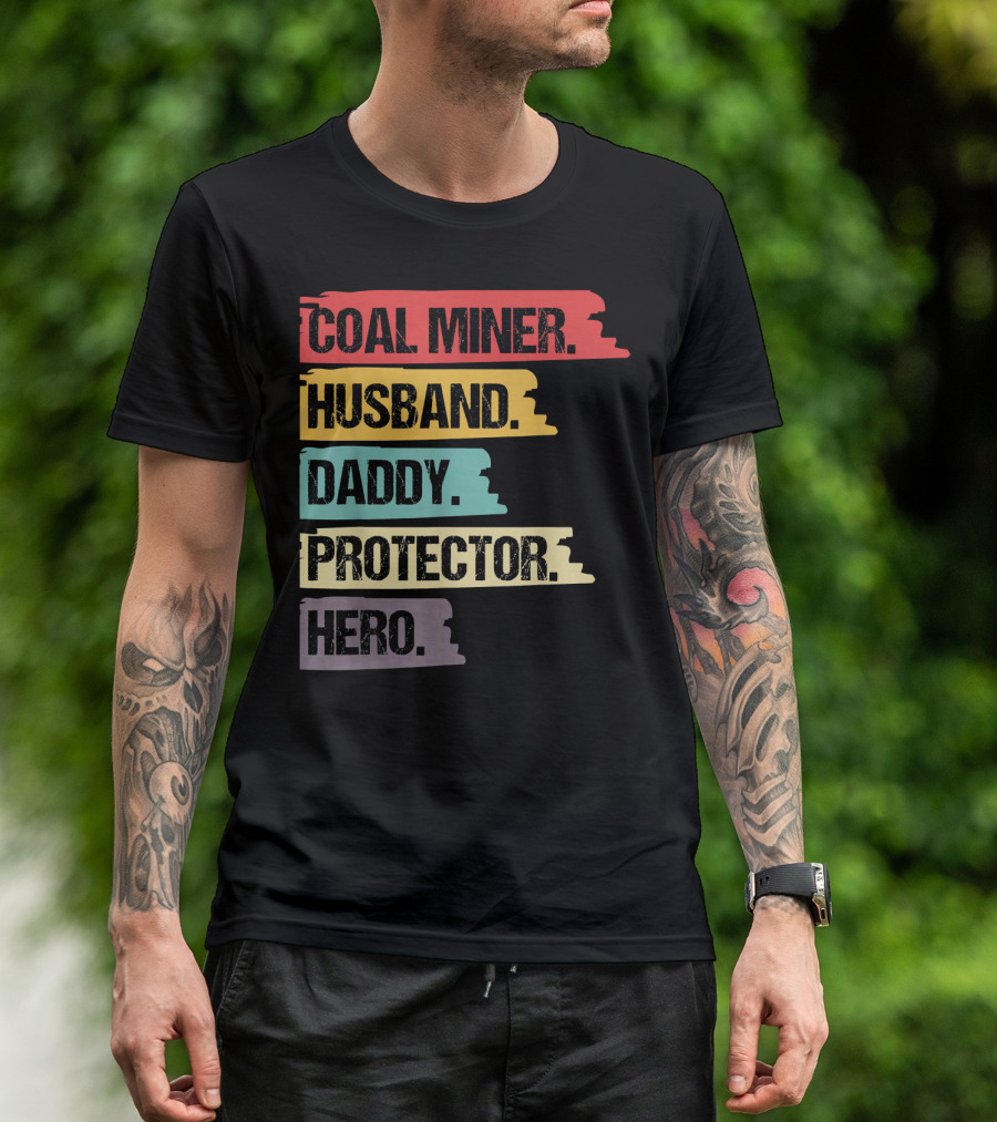 Coal Miner Husband Daddy Protector Hero T-Shirt