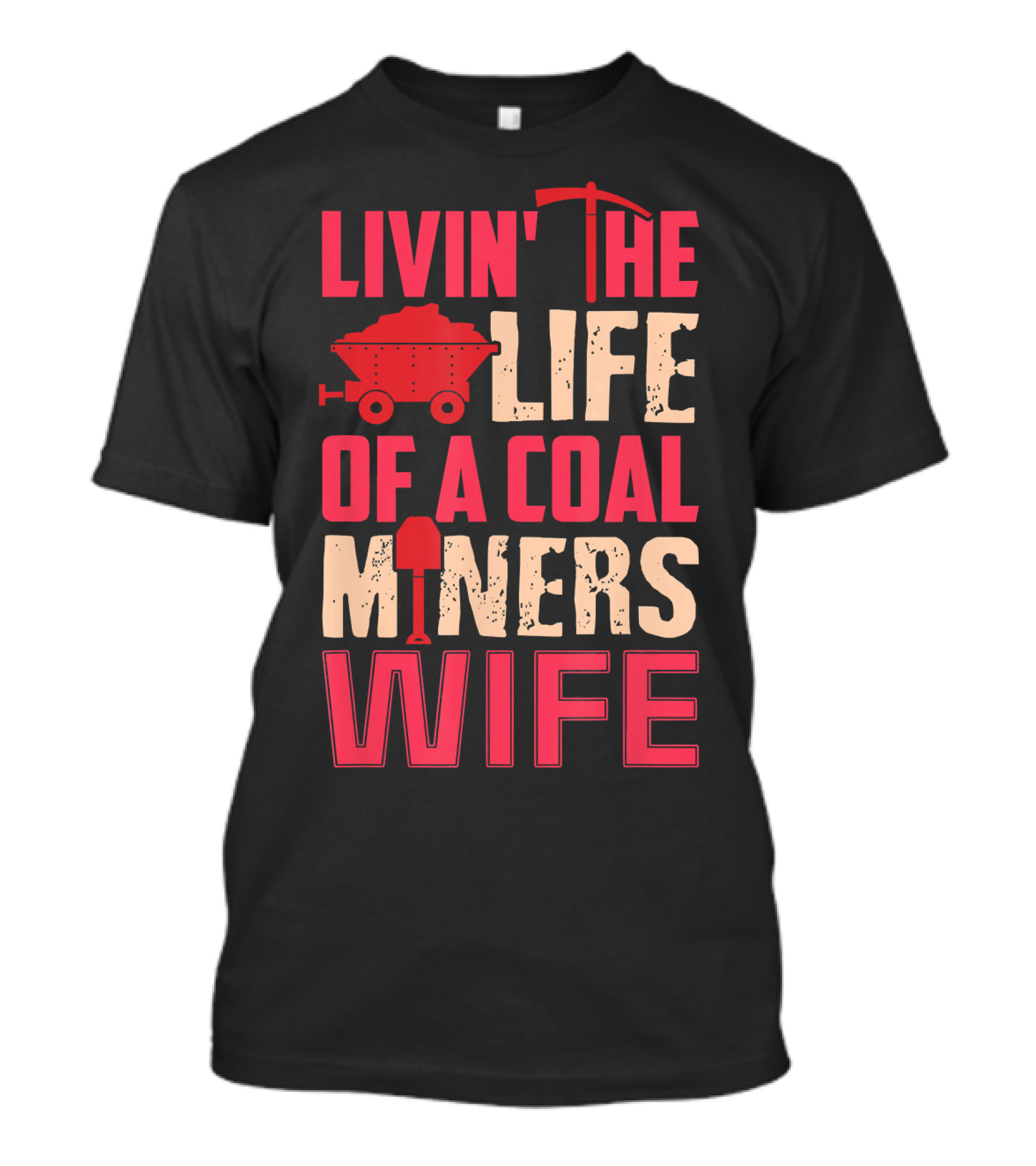 Livin' The Life Of A Coal Miner's Wife T-Shirt