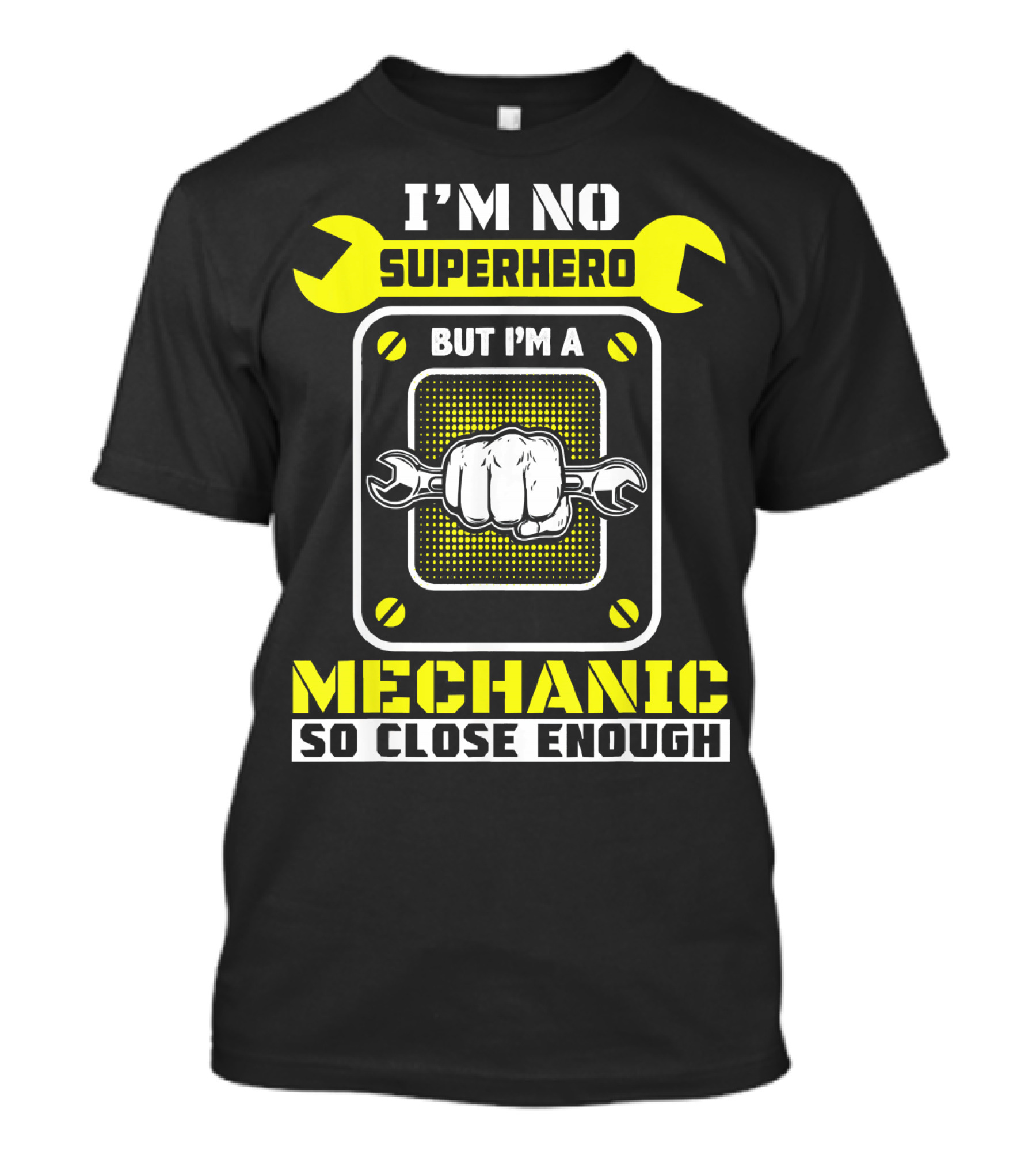 I'm No Superhero But I'm A Mechanic So Close Enough T-Shirt