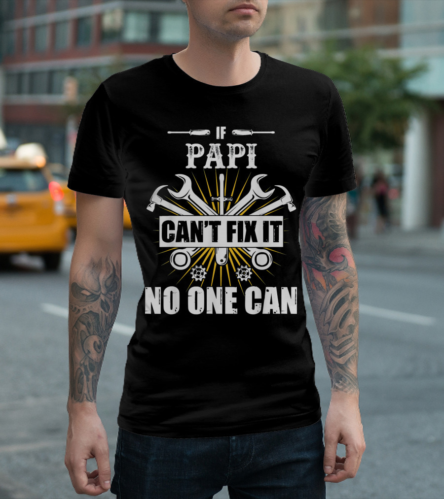 If Papi Can't Fix It No One Can Wrench Screwdriver Gear Tools T-Shirt