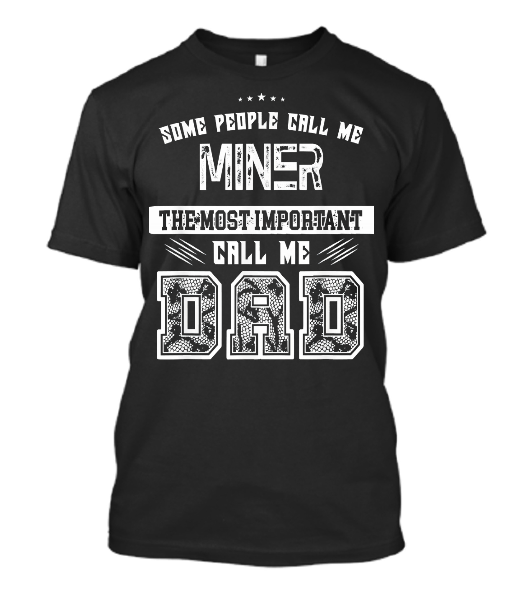 Some People Call Me Miner The Most Important Call Me Dad T-Shirt