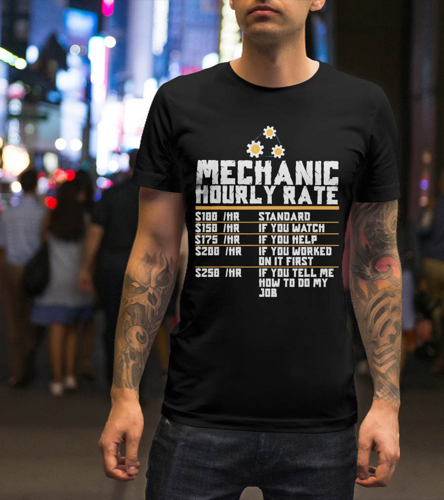 Mechanic Hourly Rate Standard If You Watch Help Worked First Tell Job T-Shirt