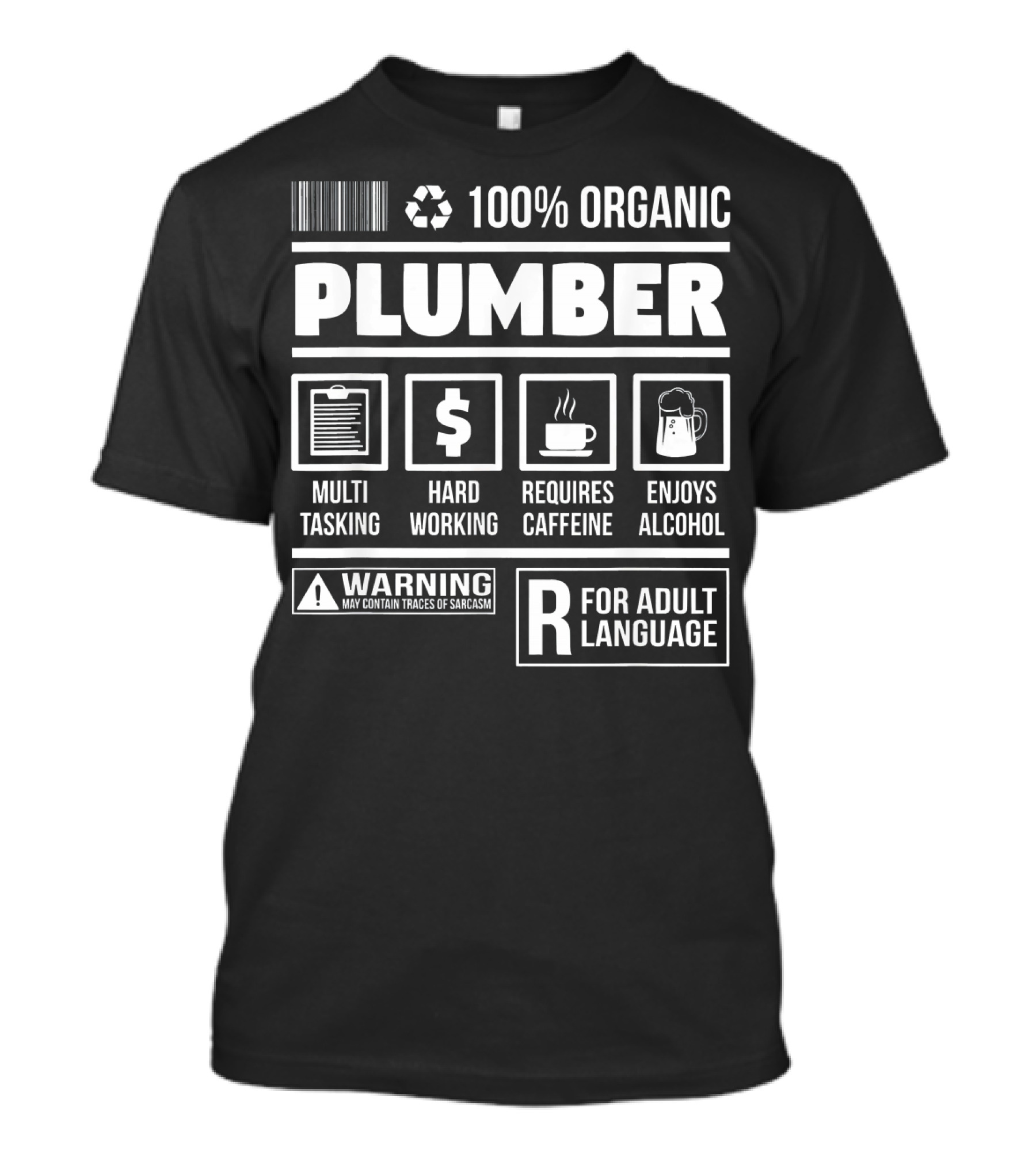 100% Organic Plumber Multi-Tasking Hard Working Requires Caffeine Enjoys Alcohol Warning Adult Language T-Shirt