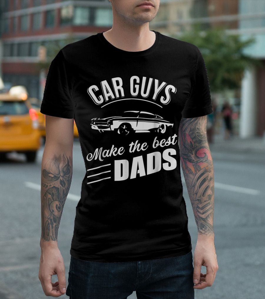 Car Guys Make The Best Dads T-Shirt