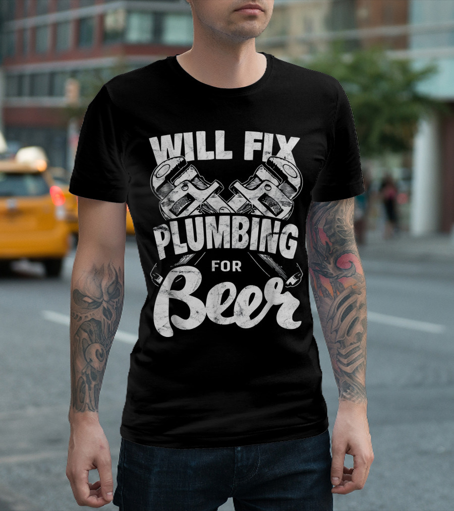 WILL FIX PLUMBING FOR BEER T-Shirt