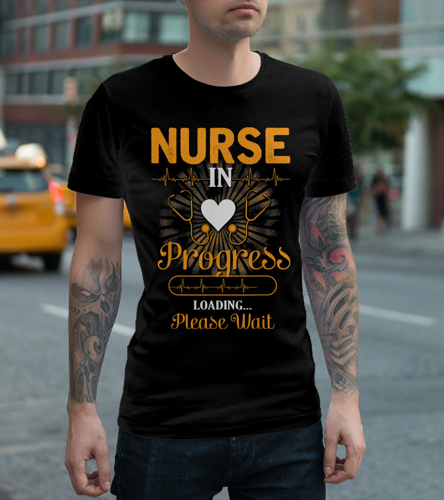 Nurse In Progress Loading Please Wait Funny Nurse Heartbeat Stethoscope T-Shirt