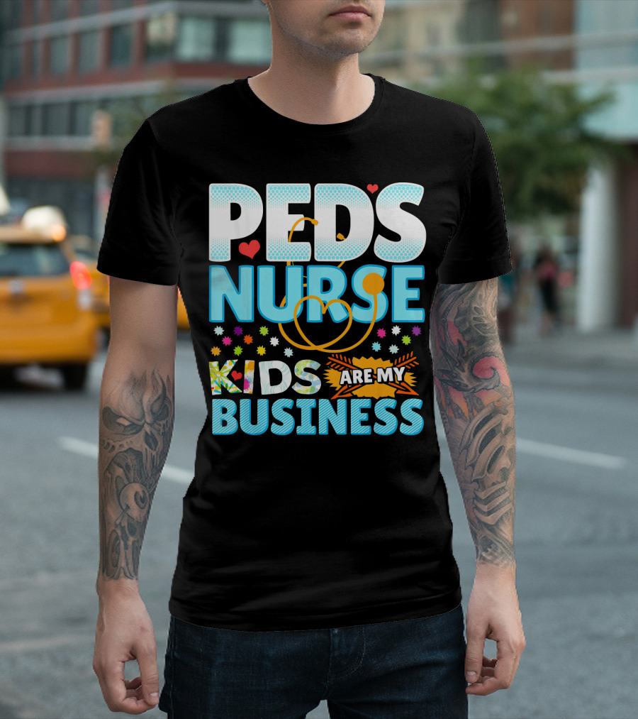 Peds Nurse Kids Are My Business T-Shirt