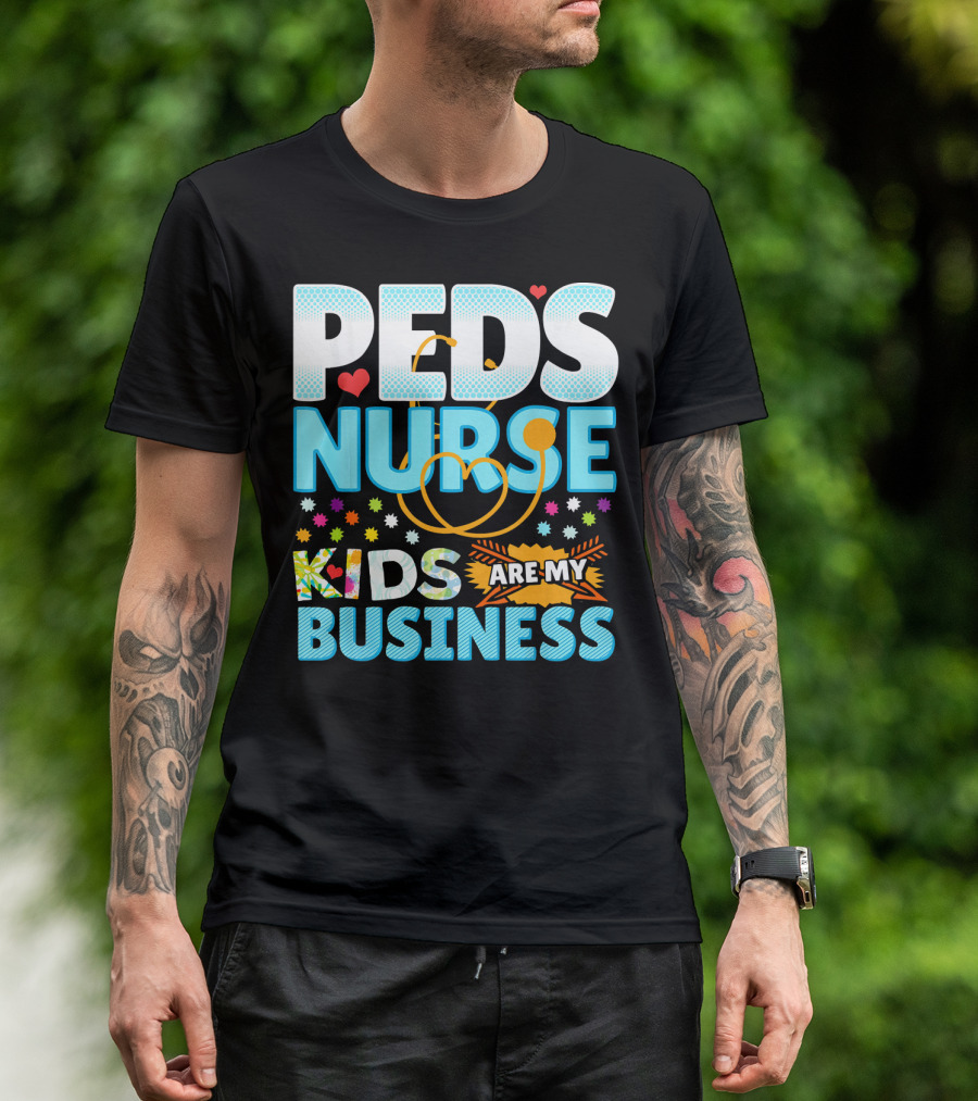 Peds Nurse Kids Are My Business T-Shirt
