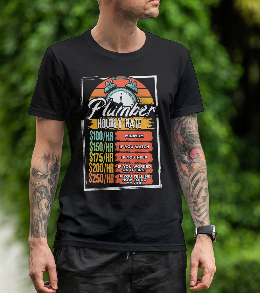 Plumber Hourly Rate Funny Job Minimum Watch Help Do My Job T-Shirt